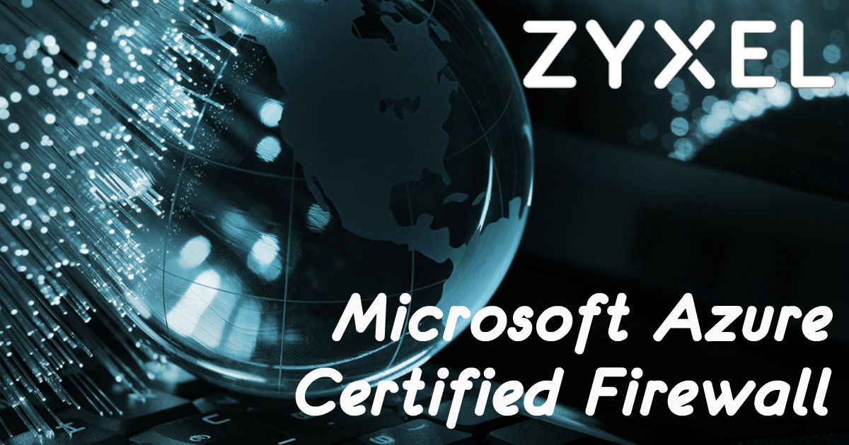 Zyxel ZyWALL получили сертификат совместимости с Microsoft Azure